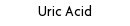 Uric Acid