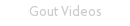 Gout Videos