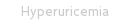 Hyperuricemia