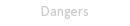 Dangers
