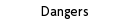 Dangers