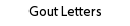 Gout Letters