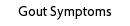 Gout Symptoms